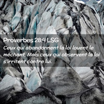 Picture 02 - Proverbes 28:4 LSG - Ceux qui abandonnent la loi louent le méchant, - Bible Verse Picture