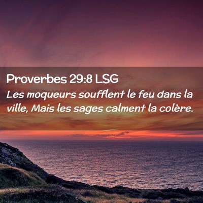 Picture 02 - Proverbes 29:8 LSG - Les moqueurs soufflent le feu dans la ville, Mais - Bible Verse Picture