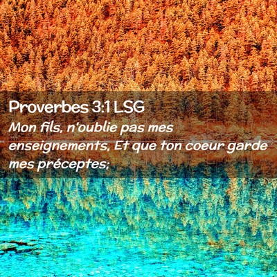 Picture 02 - Proverbes 3:1 LSG - Mon fils, n'oublie pas mes enseignements, Et que - Bible Verse Picture