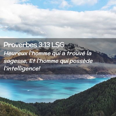 Picture 02 - Proverbes 3:13 LSG - Heureux l'homme qui a trouvé la sagesse, Et - Bible Verse Picture
