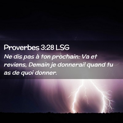 Picture 02 - Proverbes 3:28 LSG - Ne dis pas à ton prochain: Va et reviens, Demain - Bible Verse Picture