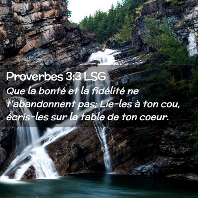 Picture 02 - Proverbes 3:3 LSG - Que la bonté et la fidélité ne t'abandonnent - Bible Verse Picture