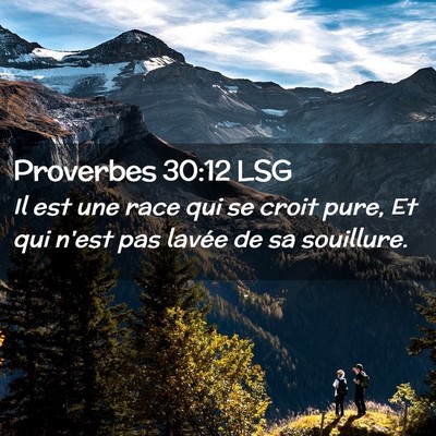Picture 02 - Proverbes 30:12 LSG - Il est une race qui se croit pure, Et qui n'est - Bible Verse Picture
