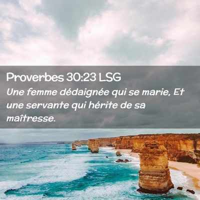 Picture 02 - Proverbes 30:23 LSG - Une femme dédaignée qui se marie, Et une - Bible Verse Picture
