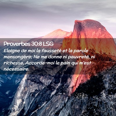 Picture 02 - Proverbes 30:8 LSG - Eloigne de moi la fausseté et la parole - Bible Verse Picture