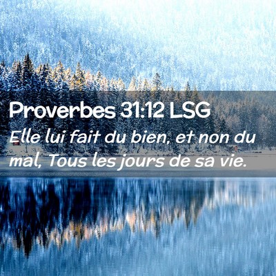 Picture 02 - Proverbes 31:12 LSG - Elle lui fait du bien, et non du mal, Tous les - Bible Verse Picture