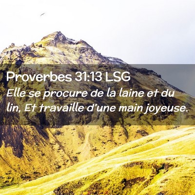 Picture 02 - Proverbes 31:13 LSG - Elle se procure de la laine et du lin, Et - Bible Verse Picture