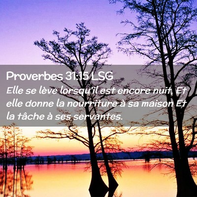 Picture 02 - Proverbes 31:15 LSG - Elle se lève lorsqu'il est encore nuit, Et elle - Bible Verse Picture