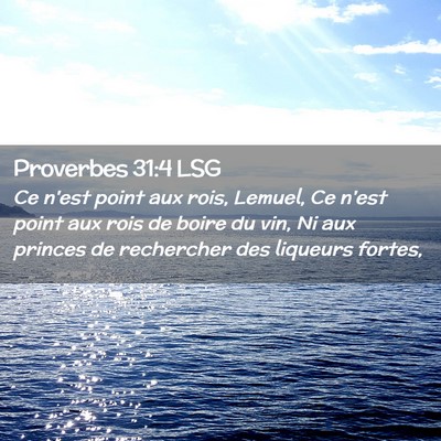 Picture 02 - Proverbes 31:4 LSG - Ce n'est point aux rois, Lemuel, Ce n'est point - Bible Verse Picture