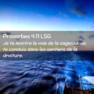 Picture 02 - Proverbes 4:11 LSG - Je te montre la voie de la sagesse, Je te conduis - Bible Verse Picture