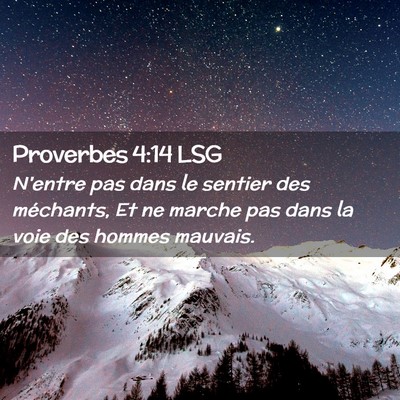 Picture 02 - Proverbes 4:14 LSG - N'entre pas dans le sentier des méchants, Et ne - Bible Verse Picture