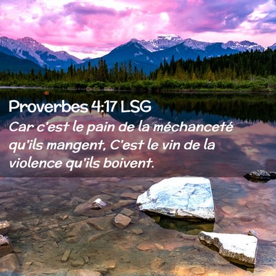 Picture 02 - Proverbes 4:17 LSG - Car c'est le pain de la méchanceté qu'ils - Bible Verse Picture