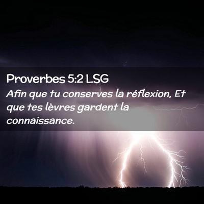 Picture 02 - Proverbes 5:2 LSG - Afin que tu conserves la réflexion, Et que tes - Bible Verse Picture
