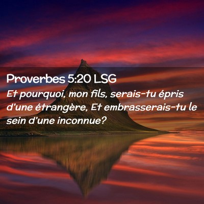 Picture 02 - Proverbes 5:20 LSG - Et pourquoi, mon fils, serais-tu épris d'une - Bible Verse Picture