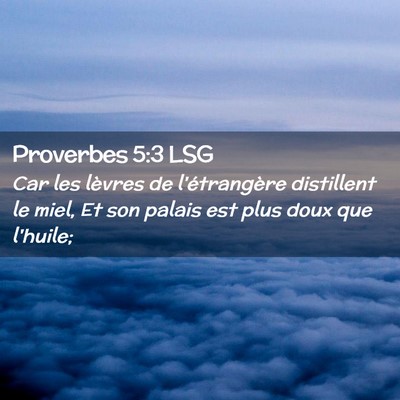 Picture 02 - Proverbes 5:3 LSG - Car les lèvres de l'étrangère distillent le - Bible Verse Picture