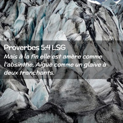 Picture 02 - Proverbes 5:4 LSG - Mais à la fin elle est amère comme l'absinthe, - Bible Verse Picture