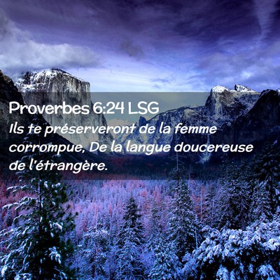 Picture 02 - Proverbes 6:24 LSG - Ils te préserveront de la femme corrompue, De la - Bible Verse Picture
