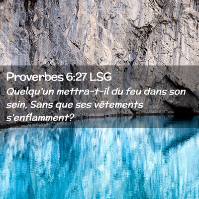 Picture 02 - Proverbes 6:27 LSG - Quelqu'un mettra-t-il du feu dans son sein, Sans - Bible Verse Picture