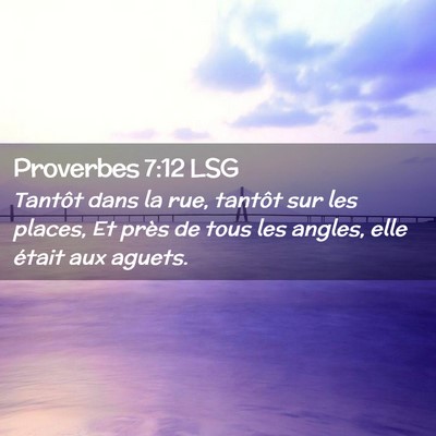 Picture 02 - Proverbes 7:12 LSG - Tantôt dans la rue, tantôt sur les places, Et - Bible Verse Picture