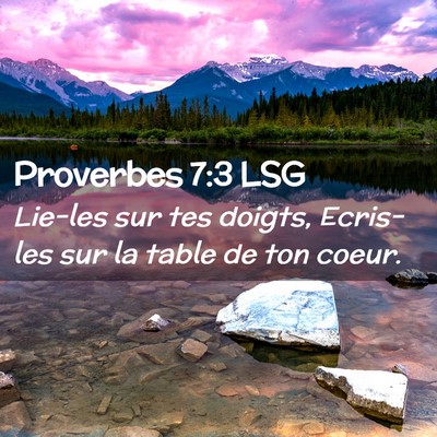 Picture 02 - Proverbes 7:3 LSG - Lie-les sur tes doigts, Ecris-les sur la table de - Bible Verse Picture