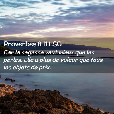 Picture 02 - Proverbes 8:11 LSG - Car la sagesse vaut mieux que les perles, Elle a - Bible Verse Picture