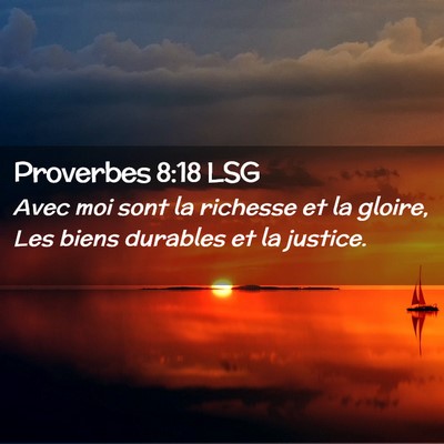 Picture 02 - Proverbes 8:18 LSG - Avec moi sont la richesse et la gloire, Les biens - Bible Verse Picture