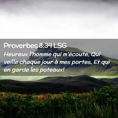 Picture 02 - Proverbes 8:34 LSG - Heureux l'homme qui m'écoute, Qui veille chaque - Bible Verse Picture