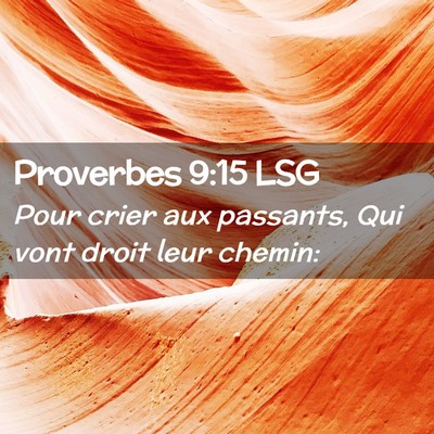 Picture 02 - Proverbes 9:15 LSG - Pour crier aux passants, Qui vont droit leur - Bible Verse Picture