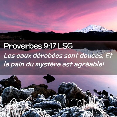 Picture 02 - Proverbes 9:17 LSG - Les eaux dérobées sont douces, Et le pain du - Bible Verse Picture