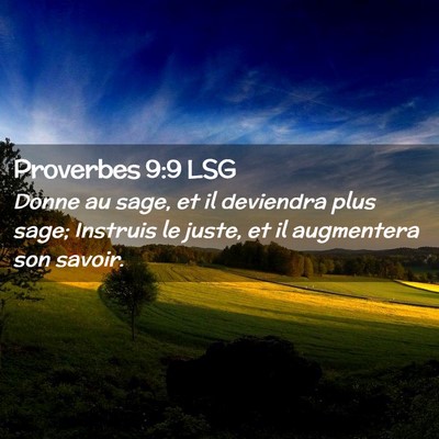 Picture 02 - Proverbes 9:9 LSG - Donne au sage, et il deviendra plus sage; - Bible Verse Picture