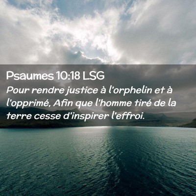 Picture 02 - Psaumes 10:18 LSG - Pour rendre justice à l'orphelin et à - Bible Verse Picture