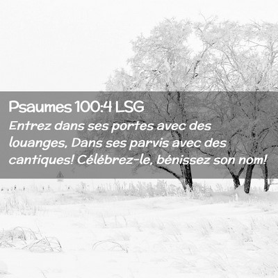 Picture 02 - Psaumes 100:4 LSG - Entrez dans ses portes avec des louanges, Dans - Bible Verse Picture