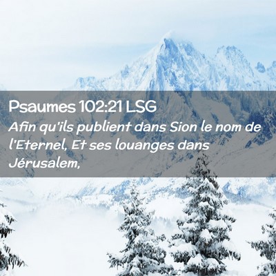 Picture 02 - Psaumes 102:21 LSG - Afin qu'ils publient dans Sion le nom de - Bible Verse Picture