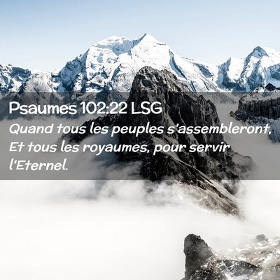 Picture 02 - Psaumes 102:22 LSG - Quand tous les peuples s'assembleront, Et tous - Bible Verse Picture