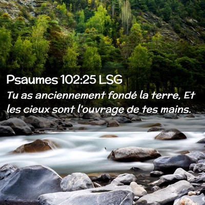 Picture 02 - Psaumes 102:25 LSG - Tu as anciennement fondé la terre, Et les cieux - Bible Verse Picture