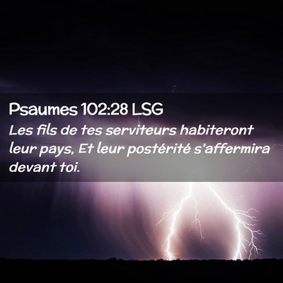 Picture 02 - Psaumes 102:28 LSG - Les fils de tes serviteurs habiteront leur pays, - Bible Verse Picture