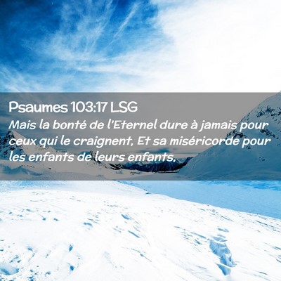 Picture 02 - Psaumes 103:17 LSG - Mais la bonté de l'Eternel dure à jamais pour - Bible Verse Picture