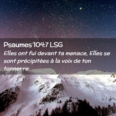 Picture 02 - Psaumes 104:7 LSG - Elles ont fui devant ta menace, Elles se sont - Bible Verse Picture