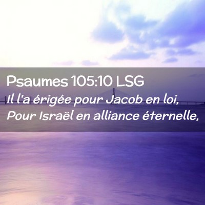 Picture 02 - Psaumes 105:10 LSG - Il l'a érigée pour Jacob en loi, Pour Israël - Bible Verse Picture
