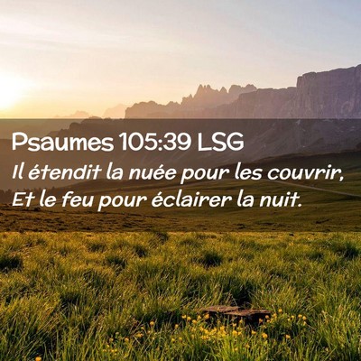Picture 02 - Psaumes 105:39 LSG - Il étendit la nuée pour les couvrir, Et le feu - Bible Verse Picture