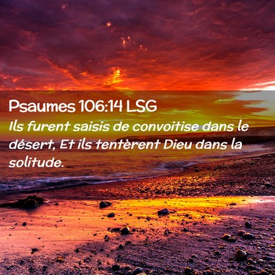 Picture 02 - Psaumes 106:14 LSG - Ils furent saisis de convoitise dans le désert, - Bible Verse Picture