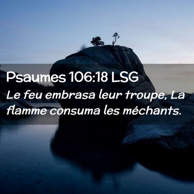 Picture 02 - Psaumes 106:18 LSG - Le feu embrasa leur troupe, La flamme consuma les - Bible Verse Picture