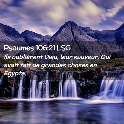Picture 02 - Psaumes 106:21 LSG - Ils oublièrent Dieu, leur sauveur, Qui avait - Bible Verse Picture