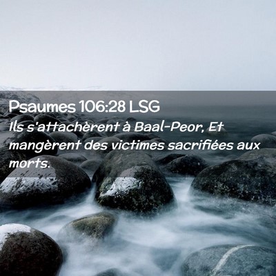 Picture 02 - Psaumes 106:28 LSG - Ils s'attachèrent à Baal-Peor, Et mangèrent - Bible Verse Picture