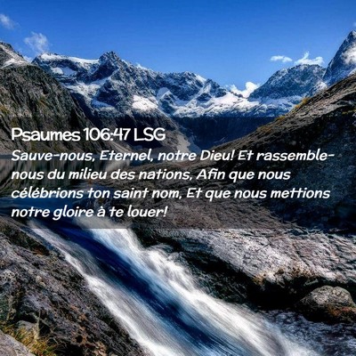 Picture 02 - Psaumes 106:47 LSG - Sauve-nous, Eternel, notre Dieu! Et - Bible Verse Picture
