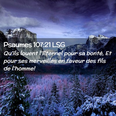 Picture 02 - Psaumes 107:21 LSG - Qu'ils louent l'Eternel pour sa bonté, Et pour - Bible Verse Picture