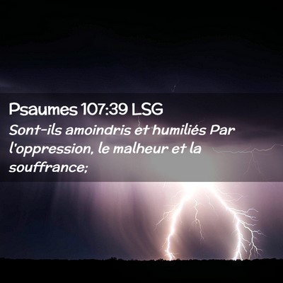 Picture 02 - Psaumes 107:39 LSG - Sont-ils amoindris et humiliés Par l'oppression, - Bible Verse Picture