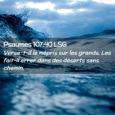 Picture 02 - Psaumes 107:40 LSG - Verse-t-il le mépris sur les grands, Les fait-il - Bible Verse Picture