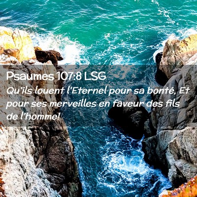 Picture 02 - Psaumes 107:8 LSG - Qu'ils louent l'Eternel pour sa bonté, Et pour - Bible Verse Picture