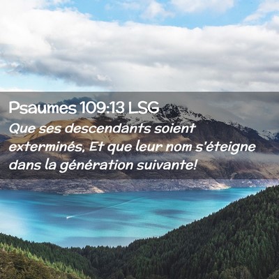 Picture 02 - Psaumes 109:13 LSG - Que ses descendants soient exterminés, Et que - Bible Verse Picture